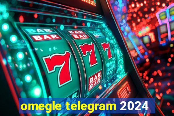 omegle telegram 2024